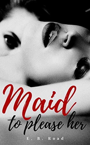 Maid To Please Her: Hardcore Lesbian BDSM (Lesbian Maids Book 1)