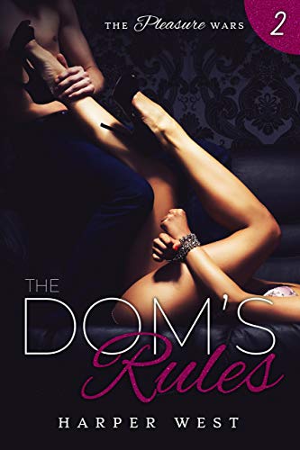 The Dom's Rules: A Dark Contemporary BDSM Romance (The Pleasure Wars Book 2)