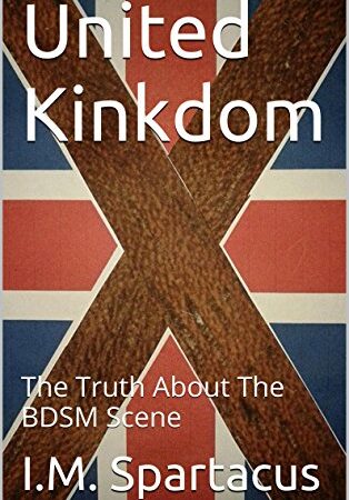 UNITED KINKDOM: The Truth About The BDSM Scene